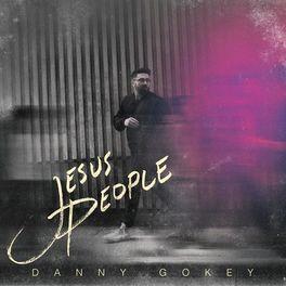 DOWNLOAD: Danny Gokey – Jesus People [Mp3, Lyrics & Video]
