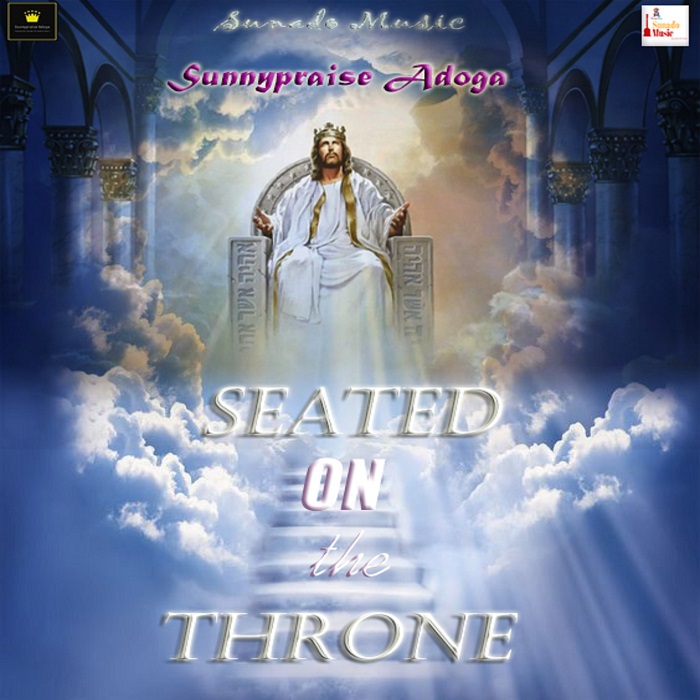 DOWNLOAD: Sunnypraise Adoga – Seated On The Throne [Mp3, Lyrics & Video]