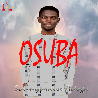 DOWNLOAD: Sunnypraise Adoga – Osuba [Mp3, Lyrics]