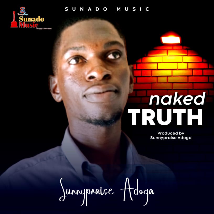 DOWNLOAD: Sunnypraise Adoga – Naked Truth [Mp3 & Lyrics]