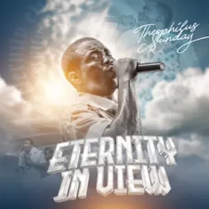 Theophilus Sunday, Eternity in View